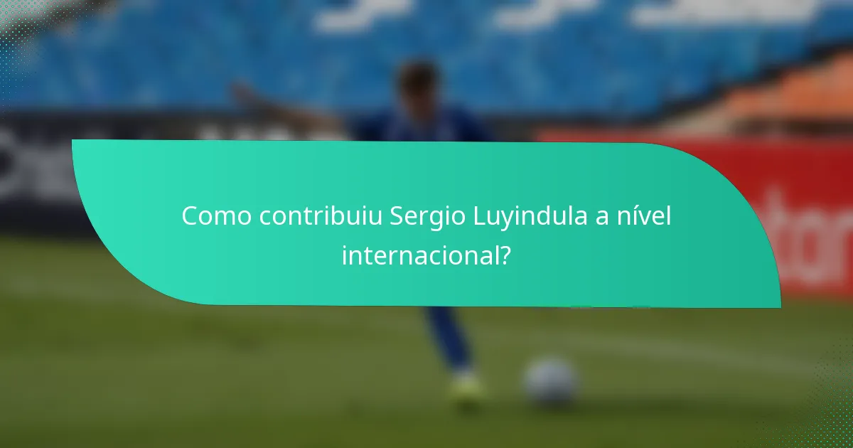 Como contribuiu Sergio Luyindula a nível internacional?