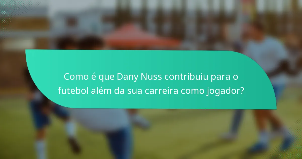 Como é que Dany Nuss contribuiu para o futebol além da sua carreira como jogador?