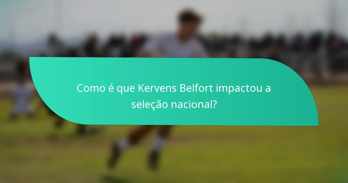 Como é que Kervens Belfort impactou a seleção nacional?