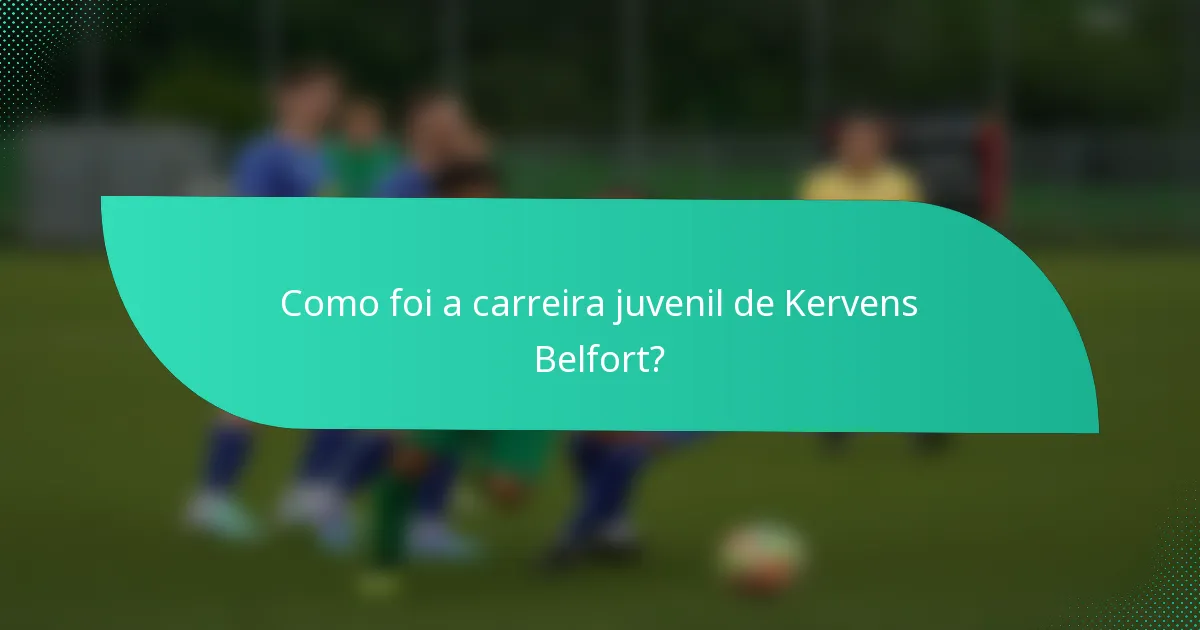 Como foi a carreira juvenil de Kervens Belfort?