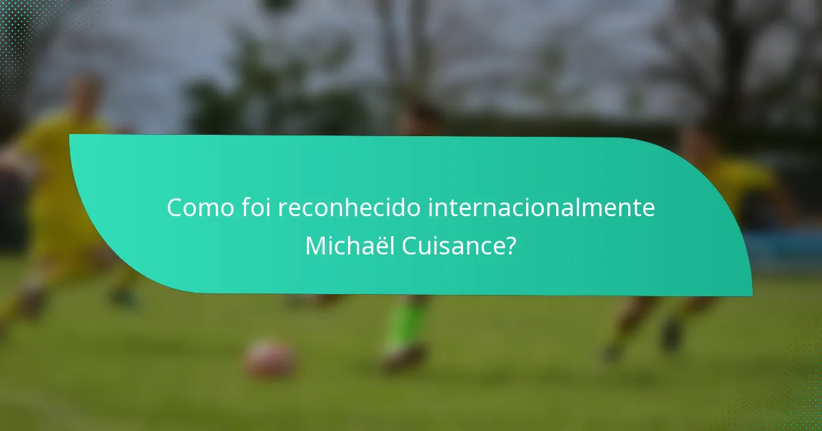 Como foi reconhecido internacionalmente Michaël Cuisance?