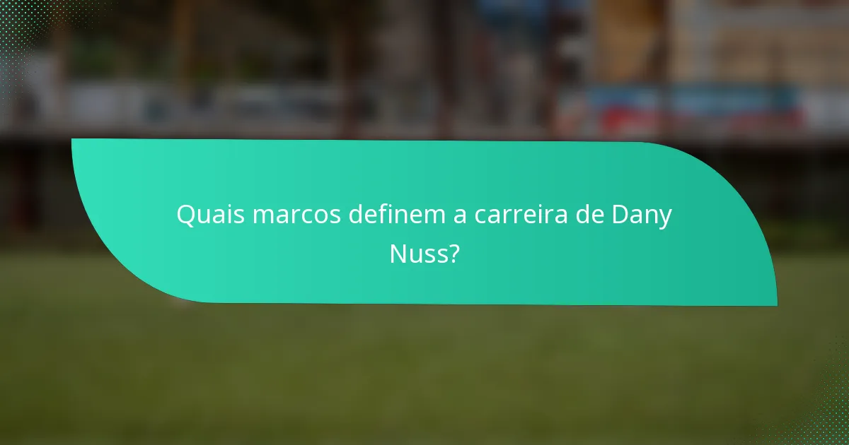 Quais marcos definem a carreira de Dany Nuss?
