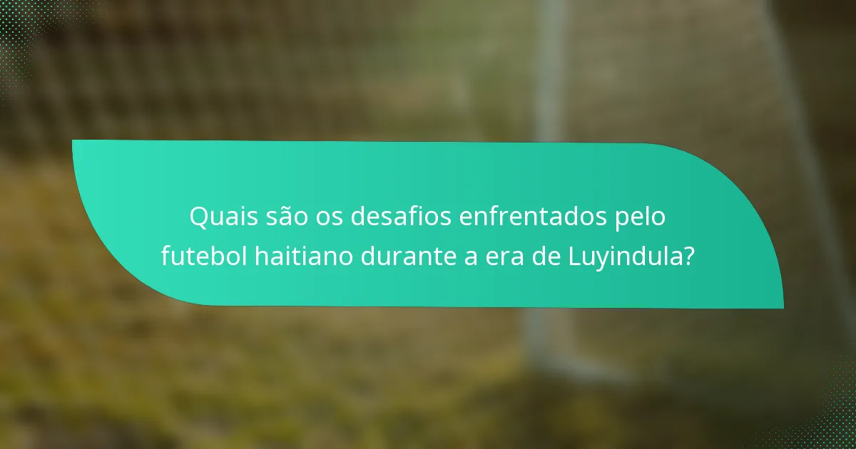 Quais são os desafios enfrentados pelo futebol haitiano durante a era de Luyindula?