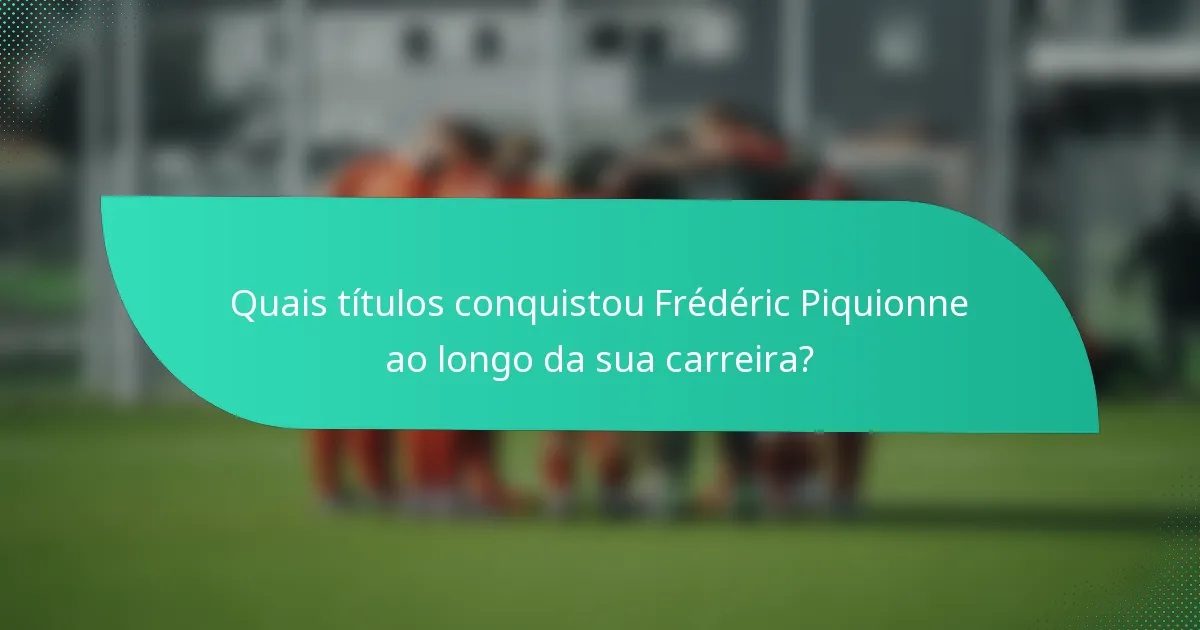 Quais títulos conquistou Frédéric Piquionne ao longo da sua carreira?