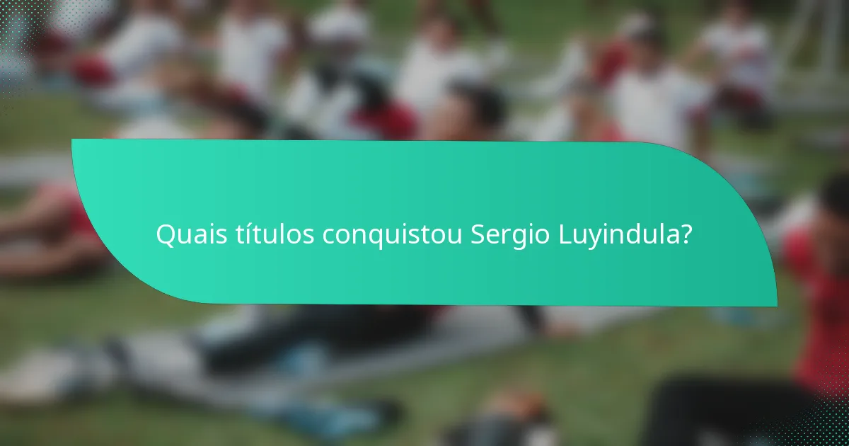 Quais títulos conquistou Sergio Luyindula?