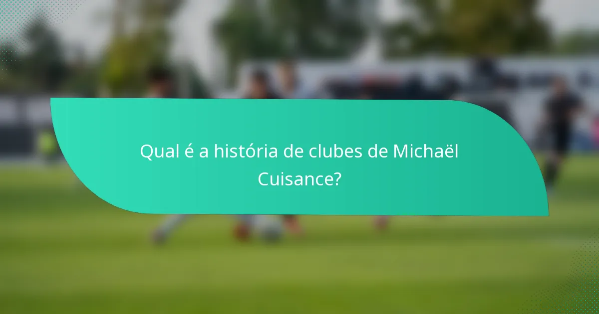 Qual é a história de clubes de Michaël Cuisance?