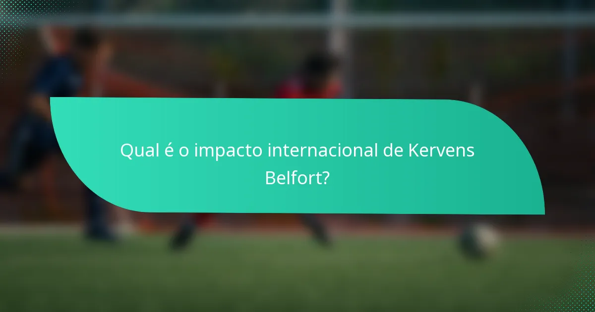 Qual é o impacto internacional de Kervens Belfort?