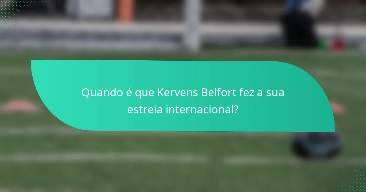 Quando é que Kervens Belfort fez a sua estreia internacional?