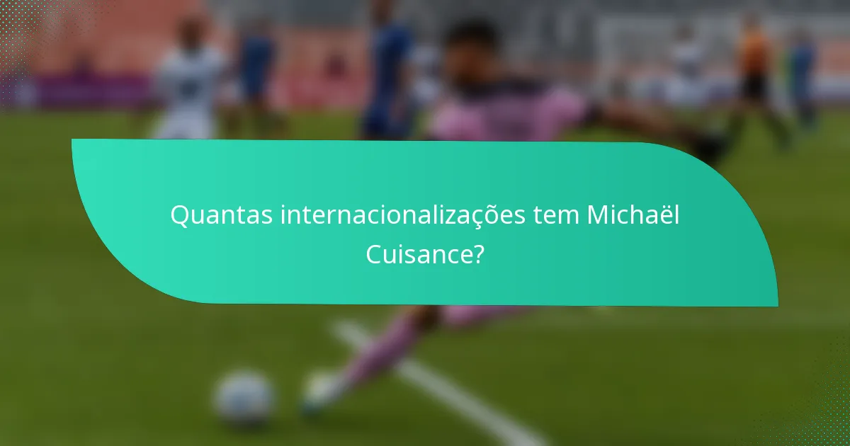 Quantas internacionalizações tem Michaël Cuisance?