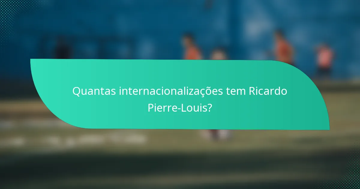 Quantas internacionalizações tem Ricardo Pierre-Louis?
